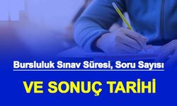 Bursluluk Sınav Süresi Kaç Saat Sürer? Kaçta Biecek? Sınav İçin Gerekli Belgeler, Kalem Silgi Verilecek mi?