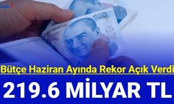 Bütçe açığı rekor kırdı: 219.6 milyar TL