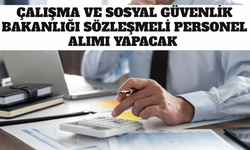 Çalışma ve Sosyal Güvenlik Bakanlığı Sözleşmeli Personel Alımı Yapacak