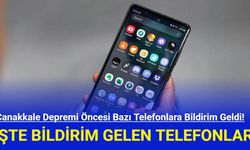 Çanakkale Depreminden Önce Bazı Telefonlara Deprem Bildirimi Geldi! Hangi Telefonlara Deprem Bildirimi Geliyor?