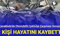 Çanakkale'de otomobilin çekiciye çarpması sonucu 2 kişi hayatını kaybetti