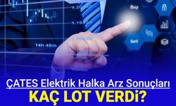 Çates Elektrik halka arz sonuçları açıklandı: CATES kaç lot verdi, borsada ne zaman işlem görecek?