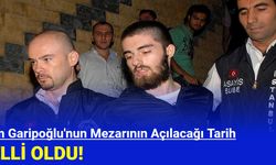 Cem Garipoğlu'nun Mezarının Açılacağı Tarih Belli Oldu