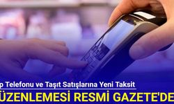 Cep telefonu ve taşıt satışlarına yeni taksit düzenlemesi Resmi Gazete'de