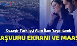 Cezayir Türk İşçi Alım İlanı Yayımlandı! İşte Aranan Şartlar ve Maaş