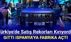 Chery, Türkiye yerine İspanya'da fabrika açacak