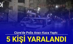 Cizre'de polis aracı kaza yaptı: 5 kişi yaralandı