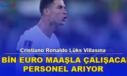 Cristiano Ronaldo Lüks Villasına 6 Bin Euro Maaşla Çalışacak Personel Arıyor