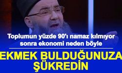 Cübbeli Ahmet, Ekonomik Krizin Nedenini Açıkladı: Ekmek Bulduğunuza Şükredin