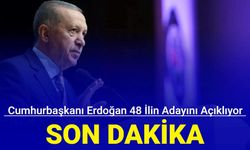 Cumhurbaşkanı Erdoğan 17'si büyükşehir 48 il adayını açıklıyor