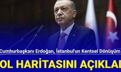 Cumhurbaşkanı Erdoğan, İstanbul'un kentsel dönüşüm yol haritasını açıkladı