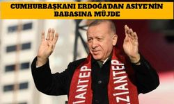 Cumhurbaşkanı Erdoğan'dan Asiye'nin Babasına Müjde