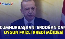 Cumhurbaşkanı Erdoğan'dan Uygun Faizli Kredi Müjdesi