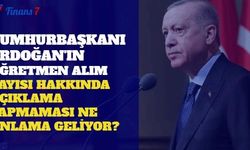 Cumhurbaşkanı Erdoğan'ın Öğretmen Alım Sayısı Hakkında Açıklama Yapmaması Ne Anlama Geliyor?