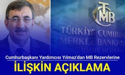 Cumhurbaşkanı Yardımcısı Yılmaz'dan MB rezervlerine ilişkin açıklama