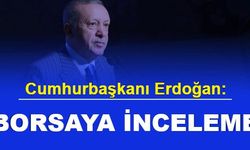 Cumhurbaşkanı'ndan Borsa ve Banka Hisseleri Açıklaması: İnceleme Başlatıldı