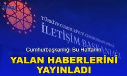 Cumhurbaşkanlığı Bu Haftanın Yalan Haberlerini Yayınladı! İşte Haftanın Yalan Haberleri