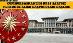 Cumhurbaşkanlığı KPSS Şartsız Personel Alımı Başvuruları Başladı