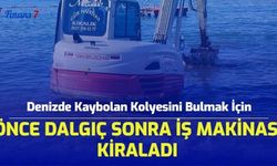 Denizde Kaybolan Kolyesini Bulmak İçin Önce Dalgıç Sonra İş Makinası Kiraladı