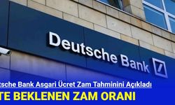 Deutsche Bank Asgari Ücret Zam Tahminini Açıkladı