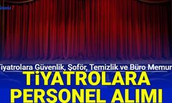 Devlet Tiyatrolarına güvenlik, temizlik, şoför ve büro personeli alımı 2023