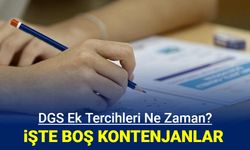 DGS ek tercihleri ne zaman başlayacak? İşte 2024 taban puanları ve boş kontenjanları