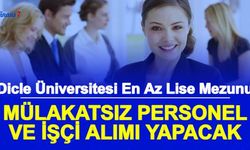 Dicle Üniversitesi En Az Lise Mezunu Mülakatsız İşçi ve Personel Alımı Yapacak 2022 Başvuru