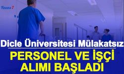 Dicle Üniversitesi Mülakatsız Personel ve İşçi Alımı Başvurusu Başladı