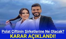 Dilan Polat ve Engin Polat Çiftinin Şirketlerine Ne Olacak? Açıklandı!