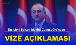 Dışişleri Bakanı Mevlüt Çavuşoğlu'ndan Vize Açıklaması