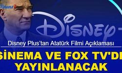 Disney Plus’tan Atatürk filmi açıklaması geldi