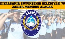 Diyarbakır Büyükşehir Belediyesi 75 Zabıta Memuru Alacak