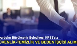 Diyarbakır Büyükşehir Belediyesi KPSS'siz güvenlik, temizlik ve beden işçisi alımı yapacak