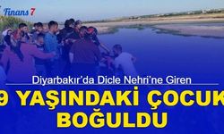 Diyarbakır’da Dicle Nehri’ne giren 9 yaşındaki çocuk boğuldu