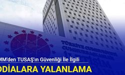 DMM'den TUSAŞ'ın güvenliği ile ilgili iddialara yalanlama