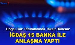 Doğal Gaz Faturalarında Taksit Dönemi: İGDAŞ 15 Banka İle Anlaşma Yaptı