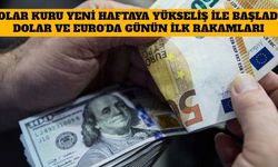 Dolar Kuru Yeni Haftaya Rekor Yükseliş İle Başladı! Dolar ve Euro'da Günün İlk Rakamları