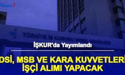 DSİ, Milli Savunma Bakanlığı ve Kara Kuvvetleri Komutanlığı İşçi Alımı İŞKUR'da Başladı