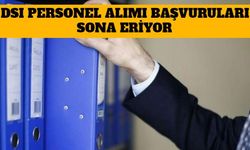 DSI Personel Alımı Başvuruları Sona Eriyor