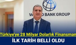 Dünya Bankası'ndan Türkiye'ye 28 milyar dolar: İlk anlaşma tarihi belli oldu