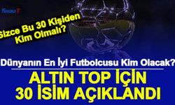 Dünyanın En İyi Futbolcusu Kim? İşte Ballon dOr İçin Yarışacak 30 Oyuncu