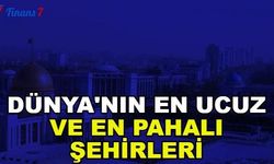 Dünya'nın En Pahalı ve Ucuz Şehirleri... 