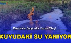 Düzce'de Şaşkınlık Veren Olay! Kuyudaki Su Yanıyor