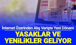 E Ticarette Yeni Dönem: İnternet Üzerinden Alış Verişte Yasaklar ve Yenilikler Geliyor