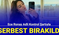 Ece Ronay adli kontrol şartıyla serbest bırakıldı