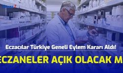 Eczacılar Türkiye Geneli Eylem Kararı Aldı! Eczaneler Açık Olacak Mı?