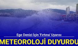 Ege Denizi için 'fırtına' uyarısı