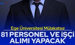 Ege Üniversitesi 81 personel alımı yapacak: İşte başvuru 2023