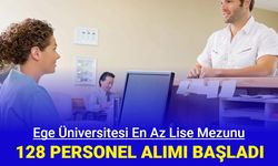 Ege Üniversitesi en az lise mezunu 128 personel alımı yapacak 2023