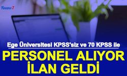 Ege Üniversitesi KPSS'siz ve 70 KPSS ile Personel Alımı Başvurusu Başladı 2022